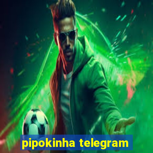 pipokinha telegram